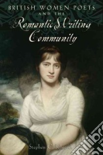 British Women Poets and the Romantic Writing Community libro in lingua di Behrendt Stephen C.