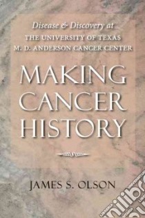 Making Cancer History libro in lingua di Olson James S.