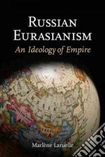 Russian Eurasianism libro in lingua di Laruelle Marlene, Gabowitsch Mischa (TRN)