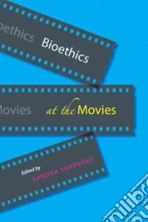 Bioethics at the Movies libro in lingua di Shapshay Sandra (EDT)
