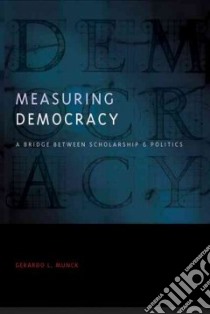 Measuring Democracy libro in lingua di Munck Gerardo L.