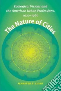 The Nature of Cities libro in lingua di Light Jennifer S.