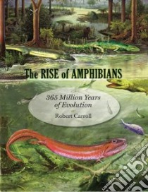 The Rise of Amphibians libro in lingua di Carroll Robert Lynn