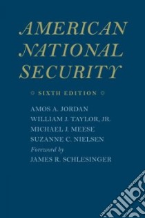 American National Security libro in lingua di Jordan Amos A., Taylor William J. Jr., Meese Michael J., Nielsen Suzanne C., Schlesinger James (FRW)