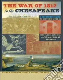 The War of 1812 in the Chesapeake libro in lingua di Eshelman Ralph E., Sheads Scott S., Hickey Donald R.