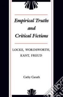 Empirical Truths and Critical Fictions libro in lingua di Caruth Cathy