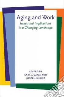 Aging and Work libro in lingua di Czaja Sara J. (EDT), Sharit Joseph (EDT)