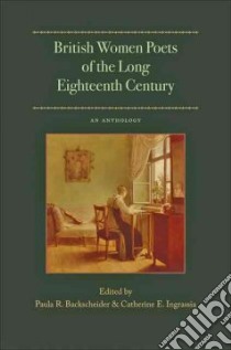 British Women Poets of the Long Eighteenth Century libro in lingua di Backscheider Paula R. (EDT), Ingrassia Catherine E. (EDT)