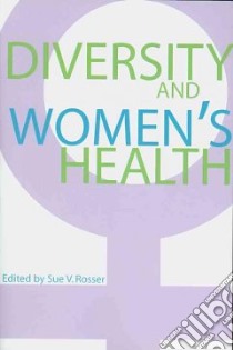 Diversity and Women's Health libro in lingua di Rosser Sue V. (EDT)