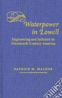 Waterpower in Lowell libro in lingua di Malone Patrick M.