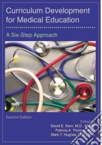 Curriculum Development for Medical Education libro in lingua di Kern David E. (EDT), Thomas Patricia A. M.D. (EDT), Hughes Mark T. M.D. (EDT)