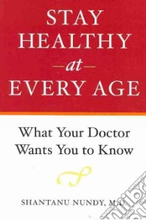 Stay Healthy at Every Age libro in lingua di Nundy Shantanu