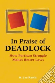 In Praise of Deadlock libro in lingua di Rawls W. Lee