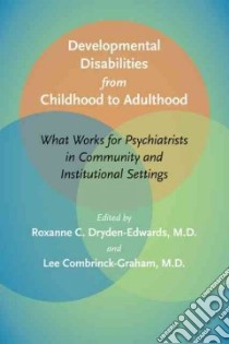 Developmental Disabilities from Childhood to Adulthood libro in lingua di Dryden-Edwards Roxanne (EDT), Combrinck-Graham Lee (EDT)