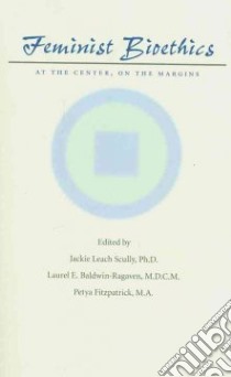 Feminist Bioethics libro in lingua di Scully Jackie Leach (EDT), Baldwin-Ragaven Laurel (EDT), Fitzpatrick Petya (EDT)