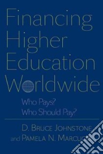 Financing Higher Education Worldwide libro in lingua di Johnstone D. Bruce, Marcucci Pamela Nichols