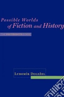 Possible Worlds of Fiction and History libro in lingua di Dolezel Lubomir