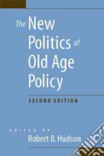 The New Politics of Old Age Policy libro in lingua di Hudson Robert B. (EDT)