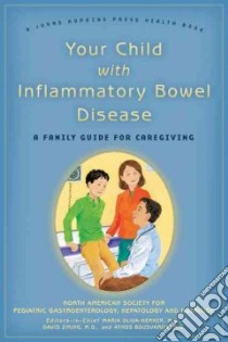 Your Child With Inflammatory Bowel Disease libro in lingua di North American Society for Pediatric Gastroenterology Hepatology and Nutrition (COR), Oliva-hemker Maria (EDT), Ziring David (EDT)