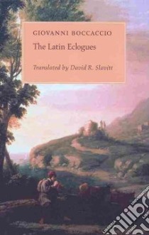 The Latin Eclogues libro in lingua di Boccaccio Giovanni, Slavitt David R. (TRN)