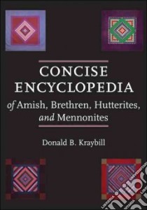 Concise Encyclopedia of Amish, Brethren, Hutterites, and Mennonites libro in lingua di Kraybill Donald B.