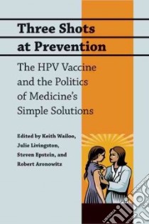 Three Shots at Prevention libro in lingua di Wailoo Keith (EDT), Livingston Julie (EDT), Epstein Steven (EDT), Aronowitz Robert (EDT)