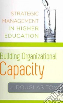 Building Organizational Capacity libro in lingua di Toma J. Douglas