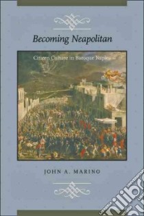 Becoming Neapolitan libro in lingua di Marino John A.