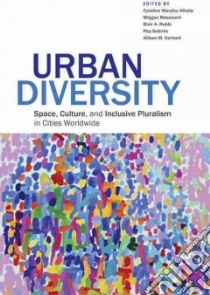 Urban Diversity libro in lingua di Kihato Caroline (EDT), Massoumi Mejgan (EDT), Ruble Blair A. (EDT), Subiros Pep (EDT), Garland Allison M. (EDT)
