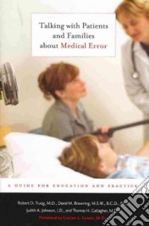 Talking With Patients and Families About Medical Error libro in lingua di Truog Robert, Browning David M., Johnson Judith A., Gallagher Thomas H., Leape Lucian L. (FRW)