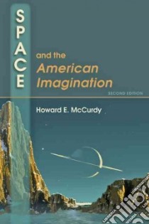 Space and the American Imagination libro in lingua di McCurdy Howard E.