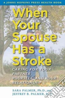 When Your Spouse Has a Stroke libro in lingua di Palmer Sara, Palmer Jeffrey B. M.D.