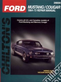 Chilton's Ford Mustang/Cougar 1964-73 Repair Manual libro in lingua di Chilton Book Company (EDT)