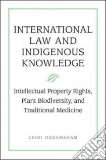 International Law And Indigenous Knowledge libro in lingua di Oguamanam Chidi