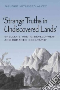 Strange Truths in Undiscovered Lands libro in lingua di Alvey Nahoko Miyamoto