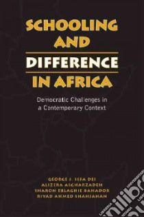 Schooling And Difference in Africa libro in lingua di Dei George J. Sefa, Asgharzadeh Alireza, Bahador Sharon Eblaghie, Shahjahan Riyad Ahmed