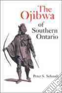 The Ojibwa of Southern Ontario libro in lingua di Schmalz Peter S.
