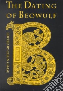 The Dating of Beowulf libro in lingua di Chase Colin (EDT), University of Toronto Centre for Medieval Studies (COR)