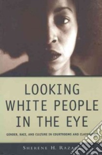 Looking White People in the Eye libro in lingua di Razack Sherene H.