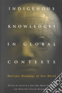 Indigenous Knowledges in Global Contexts libro in lingua di Dei George Jerry Sefa (EDT), Hall Budd L. (EDT), Rosenberg Dorothy Goldin (EDT), Shiva Vandana (FRW)