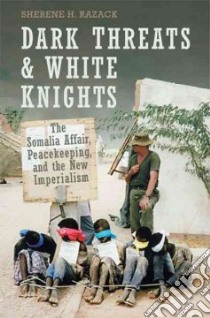 Dark Threats and White Knights libro in lingua di Razack Sherene H.