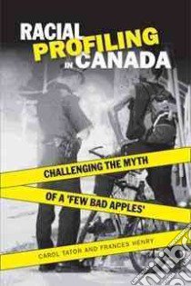 Racial Profiling in Canada libro in lingua di Tator Carol, Henry Frances, Smith Charles, Brown Maureen