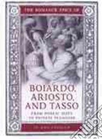 The Romance Epics Of Boiardo, Ariosto, And Tasso libro in lingua di Cavallo Jo Ann
