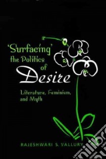 Surfacing the Politics of Desire libro in lingua di Vallury Rajeshwari