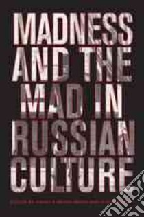 Madness And the Mad in Russian Culture libro in lingua di Brintlinger Angela (EDT), Vinitsky Ilya (EDT)