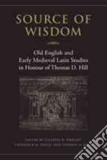 Source of Wisdom libro in lingua di Wright Charles D. (EDT), Biggs Frederick M. (EDT), Hall Thomas N. (EDT)