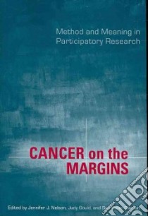 Cancer on the Margins libro in lingua di Nelson Jennifer J. (EDT), Gould Judy (EDT), Keller-olaman Sue (EDT)