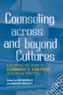 Counseling Across and Beyond Cultures libro in lingua di Moodley Roy (EDT), Walcott Rinaldo (EDT)