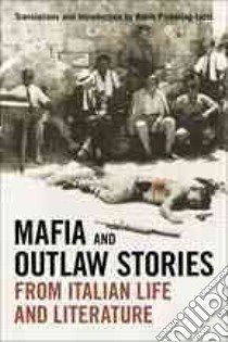 Mafia and Outlaw Stories from Italian Life and Literature libro in lingua di Pickering-Iazzi Robin