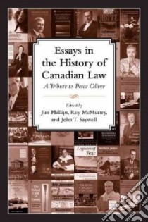Essays in the History of Canadian Law libro in lingua di Phillips Jim (EDT), McMurtry R. Roy (EDT), Saywell John T. (EDT)